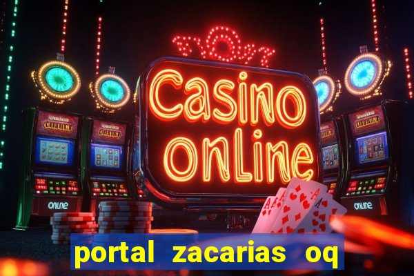 portal zacarias oq q e para falar